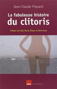 Livre La fabuleuse histoire du clitoris de Jean-Claude Piquard